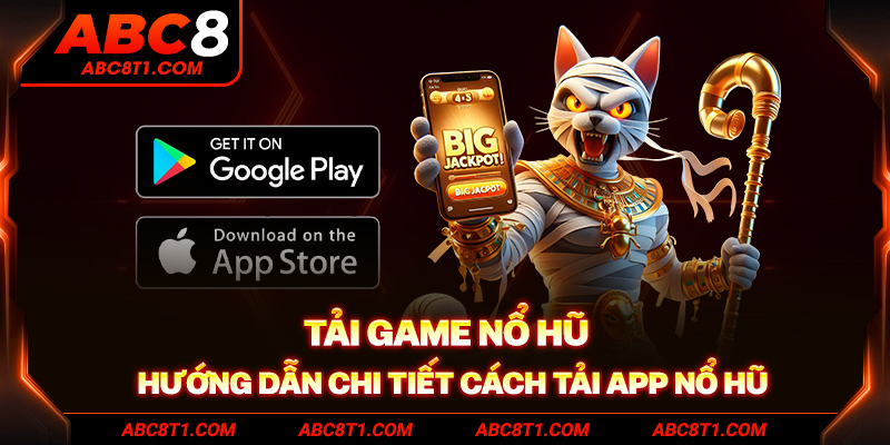 Tải game nổ hũ - Hướng dẫn chi tiết cách tải App nổ hũ 