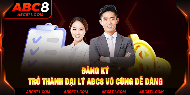 Đăng ký trở thành đại lý ABC8 vô cùng dễ dàng