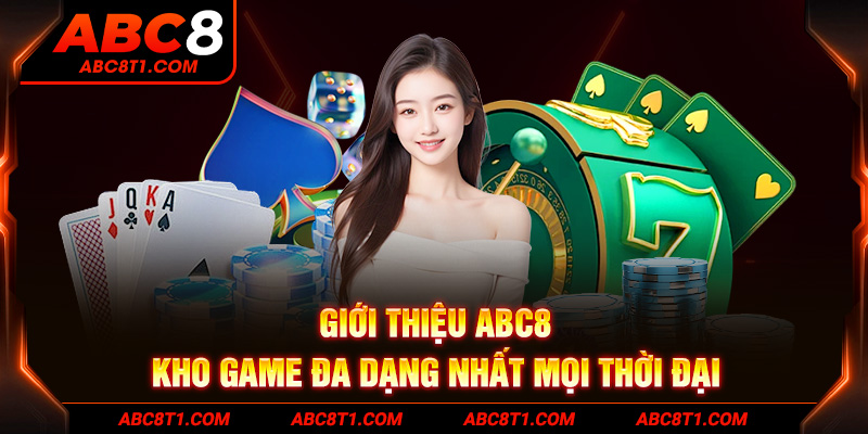 Giới thiệu ABC8 - Kho game đa dạng nhất mọi thời đại