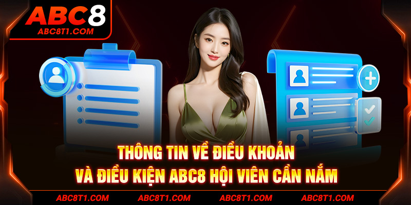 Thông tin về điều khoản và điều kiện ABC8 hội viên cần nắm Thông tin về điều khoản và điều kiện ABC8 hội viên cần nắm