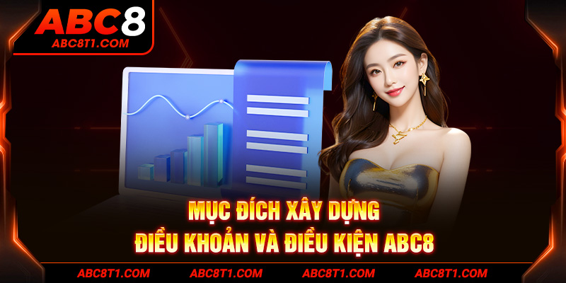 Mục đích xây dựng điều khoản và điều kiện ABC8 Mục đích xây dựng điều khoản và điều kiện ABC8