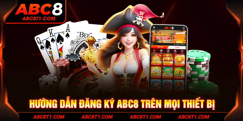 Hướng dẫn đăng ký ABC8 trên mọi thiết bị
