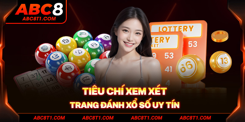 Tiêu chí xem xét trang đánh xổ số uy tín 