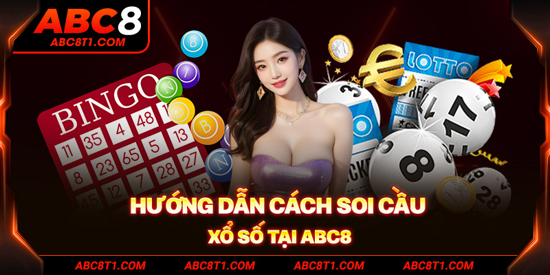 Hướng dẫn cách soi câu xổ số tại ABC8