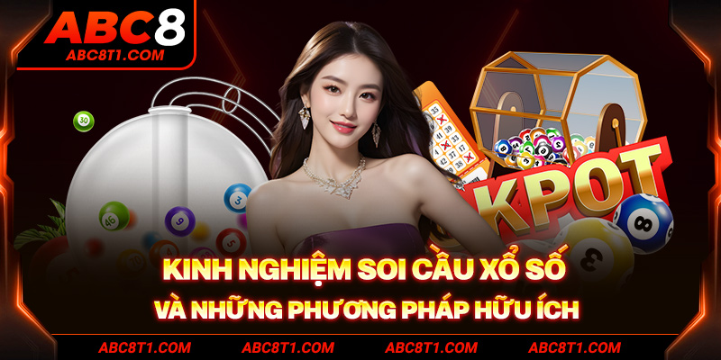 Kinh nghiệm soi cầu xổ số và những phương pháp hữu ích